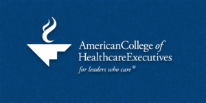 AMERICAN COLLEGE OF HEALTHCARE EXECUTIVES (ACHE)